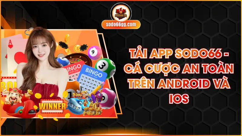 Tải App Sodo66 - Cá Cược An Toàn Trên Android Và iOS